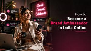 How to Become a Brand Ambassador in India Online: Turn Your Influence Into Income