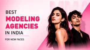 Best Modeling Agencies in India for New Faces 2026: What Actually Works